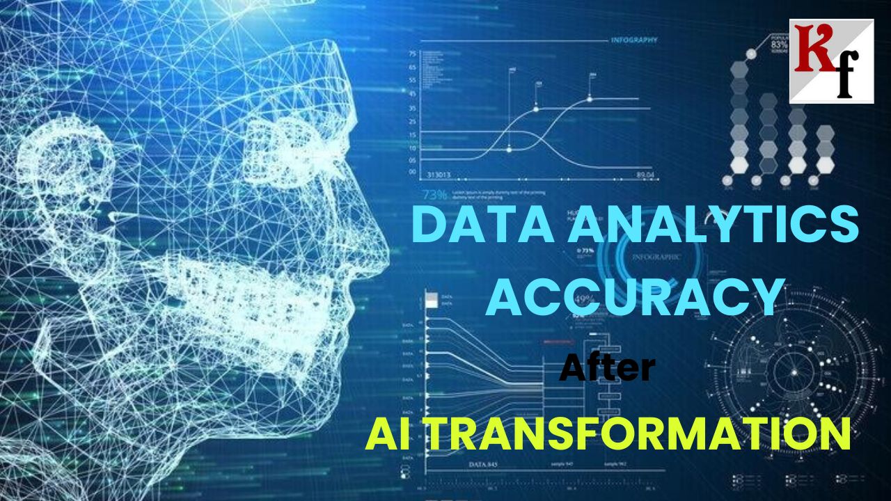 AI Transformation Ensure Enhancement of Data Analytics Accuracy
